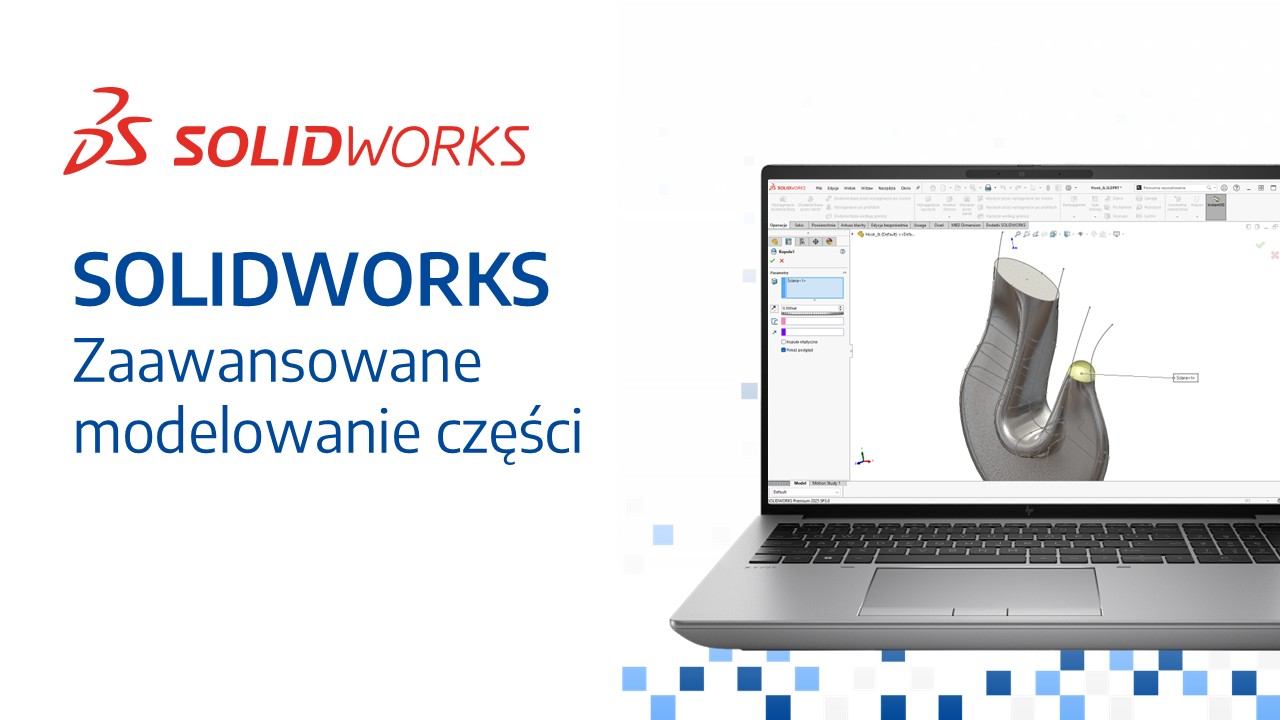 SOLIDWORKS - Zaawansowane modelowanie części - szkolenie w grupie otwartej